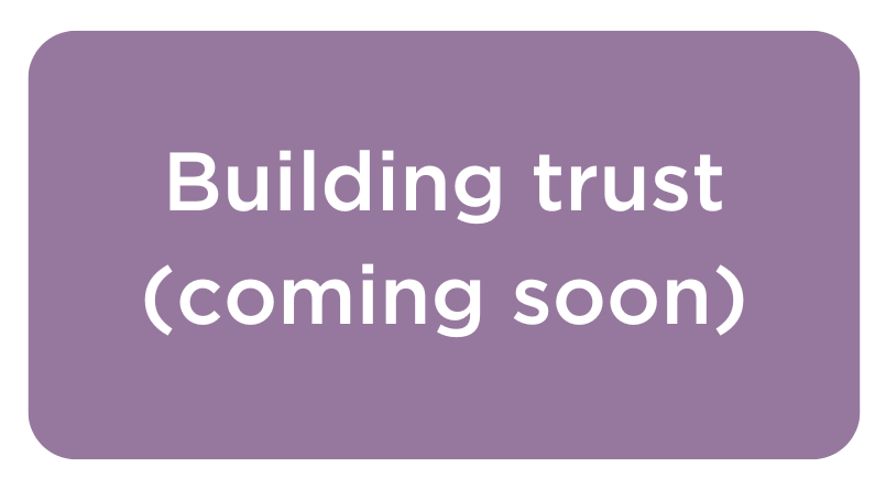Building trust (coming soon)
